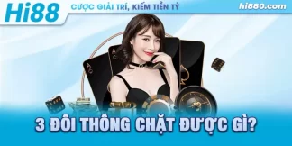 3 đôi thông chặt được gì