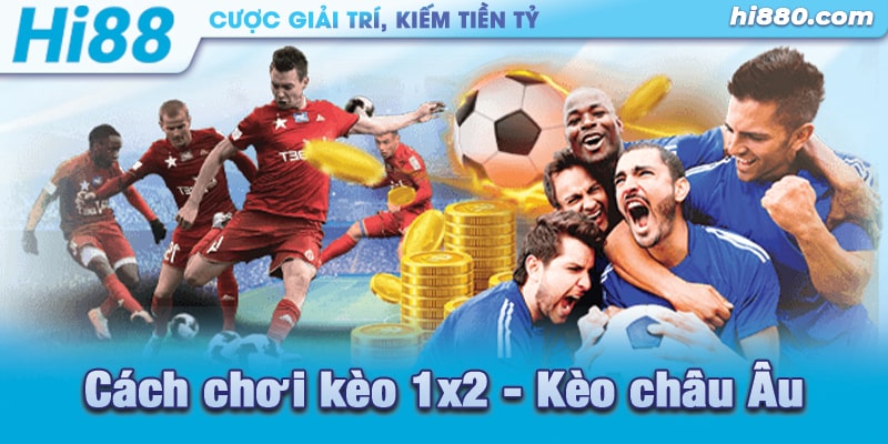 Cách chơi kèo 1x2 như thế nào?