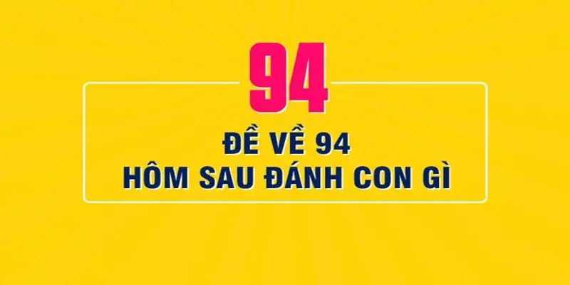 de-ve-94-hom-sau-danh-con-gi