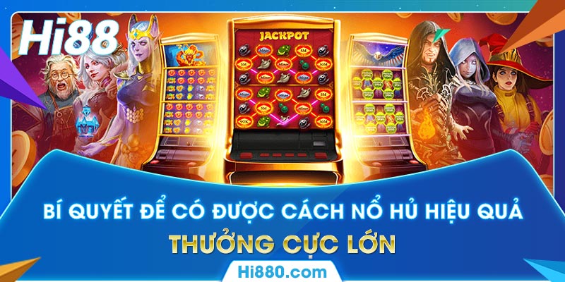 Làm thế nào để chơi game nổ hũ đổi tiền mặt uy tín tại Hi88?