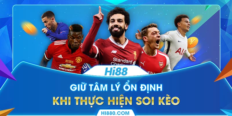 Giữ tâm lý ổn định khi thực hiện soi kèo