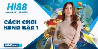 cách chơi keno bậc 1 hiệu quả