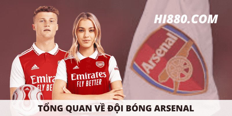 Thông tin tổng quan về đội bóng arsenal