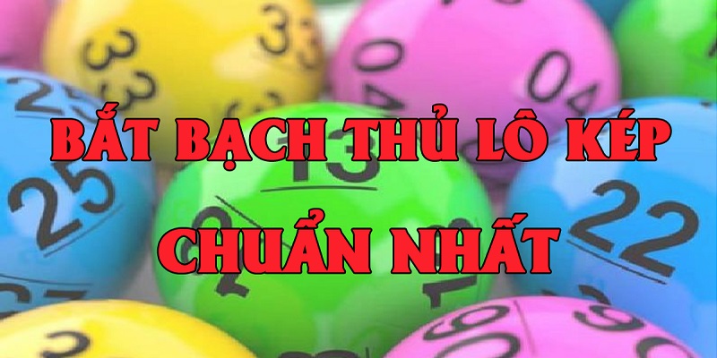 Nuôi bạch thủ lô kép chuẩn nhất cho bạn