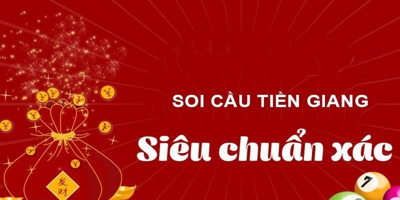 Soi cầu Tiền Giang hiệu quả tìm ra cặp số đẹp