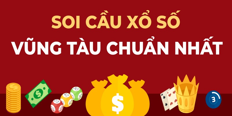 Kinh nghiệm soi cầu Vũng Tàu hiệu quả tránh mất tiền oan